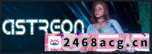 [SLG] [自行打包] [亚洲风SLG/动态/更新] 星宿 Astreon v0.2 PC+安卓 官方中文 [1+5.6G][百度盘] -猫咪社